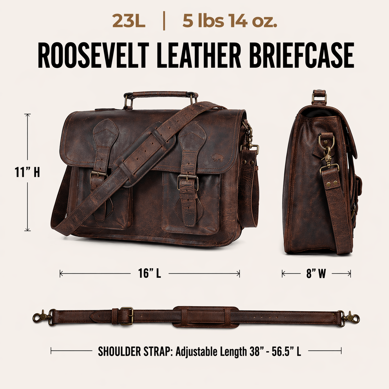 The Roosevelt Buffalo Leather Briefcase Bag is a full-grain water buffalo leather briefcase built for work, travel, and everyday carry.
Specifications
Exterior dimensions: 16 inches long, 8 inches wide, 10 inches high. Laptop sleeve dimensions: 14.75 inches long, 8 inches wide. Laptop compatibility: fits most 15-inch laptops. Shoulder strap length: 61 inches fully extended, 49 inches at shortest setting. Total weight: 5 pounds 14 ounces. Material: full-grain water buffalo leather. Linng: brown canvas.